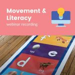 Webinar Recording: Movement and Literacy